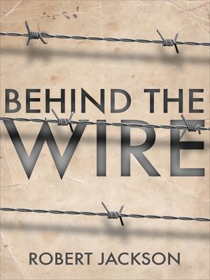 cover image of Behind the Wire